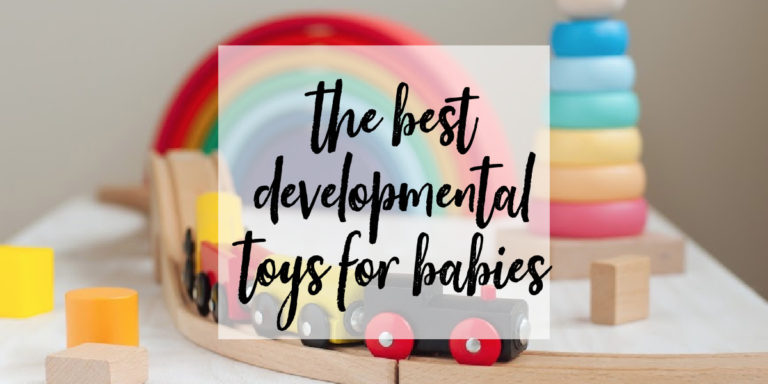 The Best Developmental Toys for Babies (A Month by Month Guide)