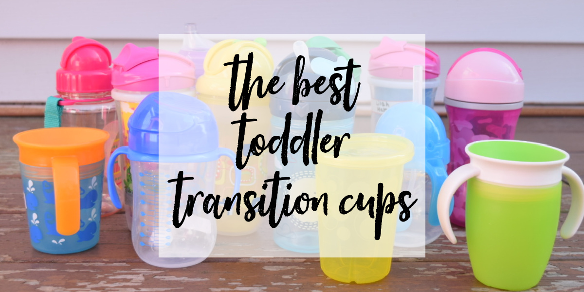 image of many different toddler cups with text overlay: The Best Toddler Transition Cups