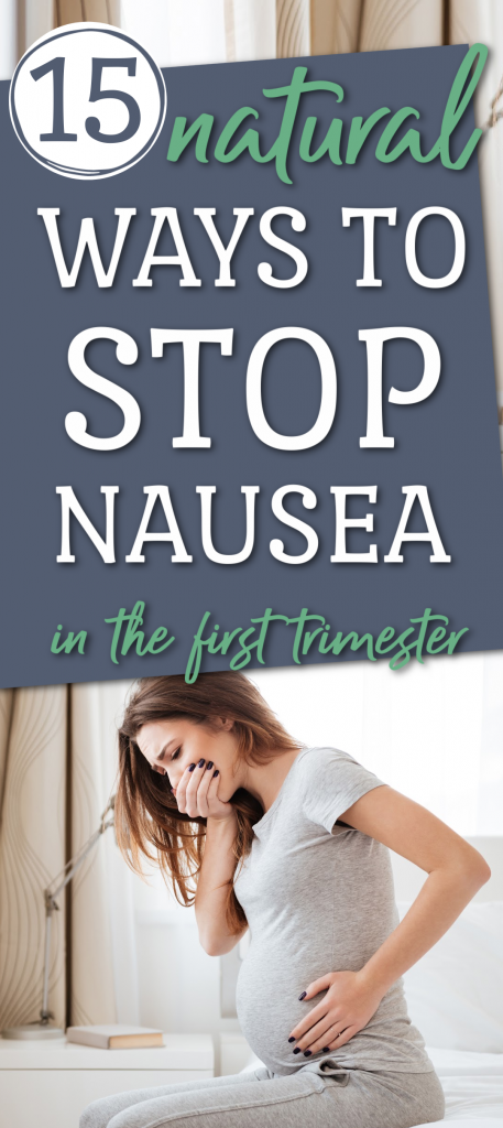woman with morning sickness, text overlay says 15 natural ways to stop nausea in the first trimester